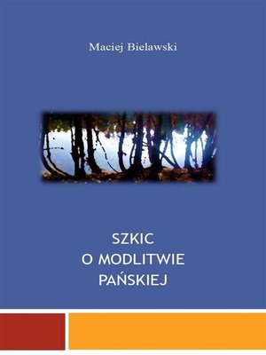 cover image of Szkic o Modlitwie Pańskiej